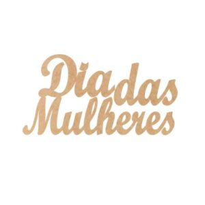 Palavra Letreiro , Dia das Mães, Dia das mulheres , Mulheres MDF 60cm