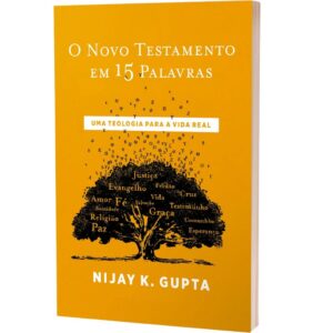 O Novo Testamento em 15 palavras | Uma Teologia da Vida Real | Nijay Gupta