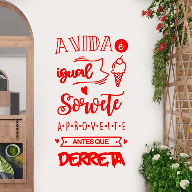 Adesivo Para Decoração de Sorveteria Frase A Vida É Igual Sorvete Aproveite Antes Derreta