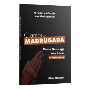 Clamor da Madrugada: Como Deus Age nas Horas Silênciosas | Clara Menezes
